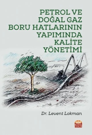 Petrol ve Doğal Gaz Boru Hatlarının Yapımında Kalite Yönetimi – Levent Lokman – Nobel Bilimsel Eserler kitap kapağı