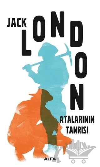 Atalarının Tanrısı – Jack London – Alfa Yayınları kitap kapağı