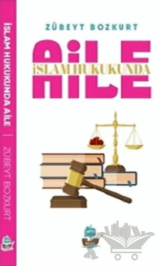 İslam Hukukunda Aile – Zübeyt Bozkurt – Kalem Lügat Yayıncılık kitap kapağı