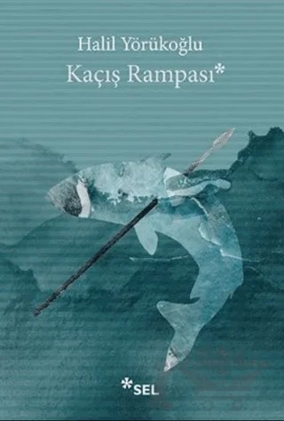 Kaçış Rampası – Halil Yörükoğlu – Sel Yayıncılık kitap kapağı