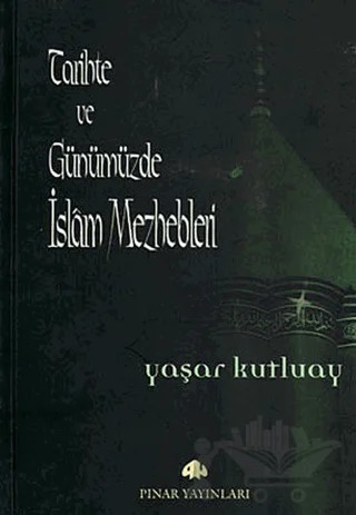 Tarihte ve Günümüzde İslam Mezhepleri – Yaşar Kutluay – Pınar Yayınları kitap kapağı