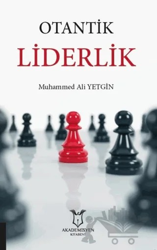 Otantik Liderlik – Muhammed Ali Yetgin – Akademisyen Kitabevi kitap kapağı