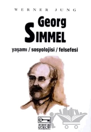 Georg Simmel Yaşamı / Sosyolojisi / Felsefesi – Werner Jung – Anahtar Kitaplar Yayınevi kitap kapağı