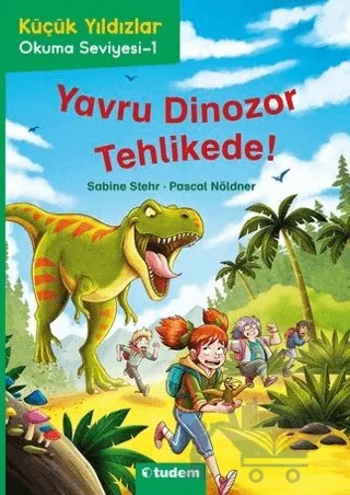 Küçük Yıldızlar: Yavru Dinozor Tehlikede! – Sabine Stehr, Pascal Nöldner – Tudem Yayınları kitap kapağı