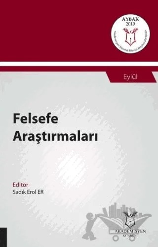 Felsefe Araştırmaları (AYBAK 2019 Eylül) – Sadık Erol Er – Akademisyen Kitabevi kitap kapağı