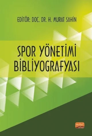 Spor Yönetimi Bibliyografyası – H. Murat Şahin, Savaş Duman, Figen Şahin, Selahattin Koç, Çilem Bulut, İlyas Karabıyık – Nobel Bilimsel Eserler kitap kapağı