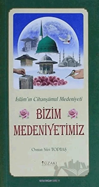 Bizim Medeniyetimiz - Kutlu Doğum Serisi 9 – Osman Nuri Topbaş – Yüzakı Yayıncılık kitap kapağı