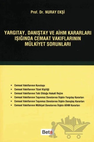 Yargıtay, Danıştay ve AİHM Kararları Işığında Cemaat Vakıflarının Mülkiyet Sorunları – Nuray Ekşi – Beta Yayınevi kitap kapağı