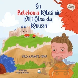 Şu Belekoma Kalesi'nin Dili Olsa da Konuşsa – Dilek Karanfil Sıdar – Luna Çocuk Yayınları kitap kapağı