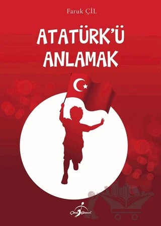 Atatürk'ü Anlamak – Faruk Çil – Çocuk Gezegeni kitap kapağı