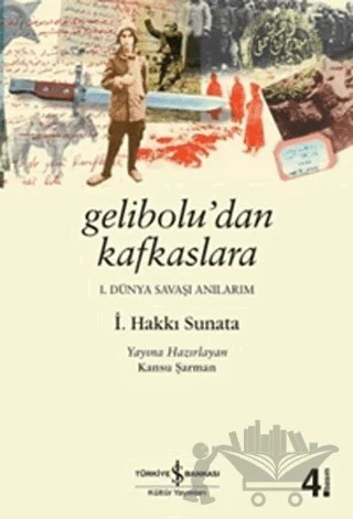 Gelibolu’dan Kafkaslara – İ. Hakkı Sunata – İş Bankası Kültür Yayınları kitap kapağı