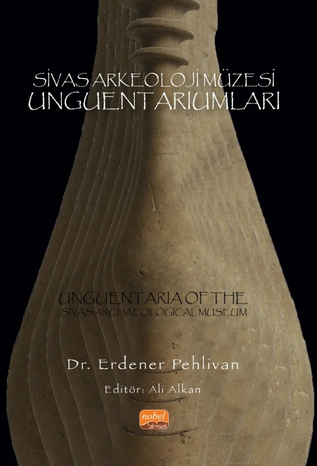 Sivas Arkeoloji Müzesi Unguentariumları – Erdener Pehlivan – Nobel Bilimsel Eserler kitap kapağı