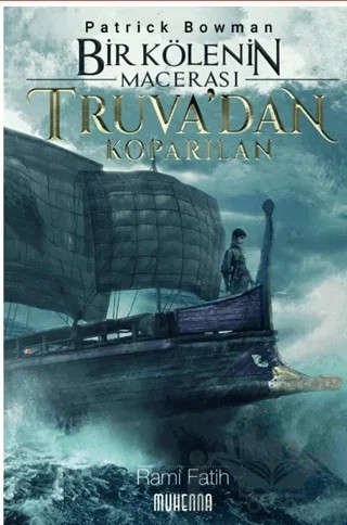 Bir Kölenin Macerası 1: Truva’dan Koparılan – Patrick Bowman – Muhenna Yayınevi kitap kapağı