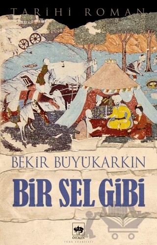 Bir Sel Gibi – Bekir Büyükarkın – Ötüken Neşriyat kitap kapağı