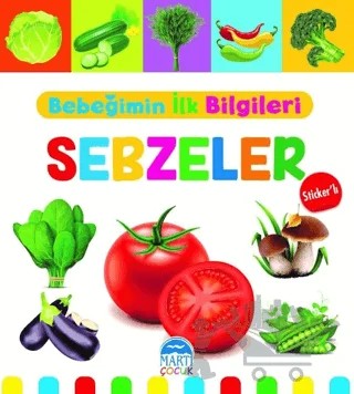 Sebzeler - Bebeğimin İlk Bilgileri – Mine Sultan Ünver – Martı Çocuk Yayınları kitap kapağı