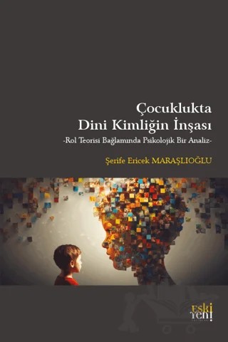 Çocuklukta Dini Kimliğin İnşası – Şerife Ericek Maraşlıoğlu – Eski Yeni Yayınları kitap kapağı