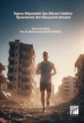 Deprem Bölgesindeki Spor Bilimleri Fakültesi Öğrencilerinin Afet Okuryazarlık Düzeyleri – Ömer Faruk Keleş, Mehmet Fatih Karahüseyinoğlu – Gazi Kitabevi kitap kapağı