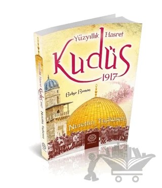 Yüzyıllık Hasret Kudüs 1917 – Nurettin Taşkesen – Mihrabad Yayınları kitap kapağı