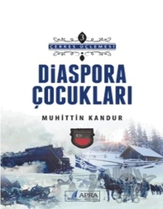 Diaspora Çocukları - Çerkes Üçlemesi 3 – Muhittin Kandur – Apra Yayıncılık kitap kapağı