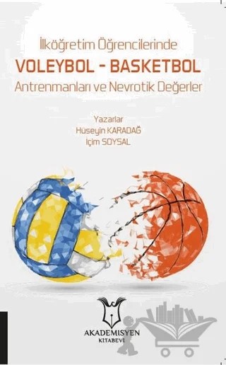 İlköğretim Öğrencilerinde Voleybol – Basketbol Antrenmanları ve Nevrotik Değerler – Hüseyin Karadağ, İçim Soysal – Akademisyen Kitabevi kitap kapağı