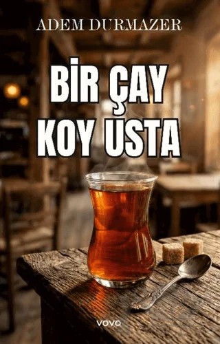 Bir Çay Koy Usta – Adem Durmazer – Vova Yayınları kitap kapağı