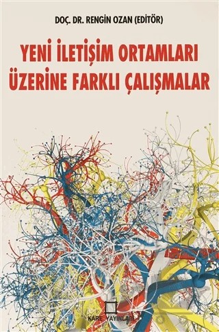 Yeni İletişim Ortamları Üzerine Farklı Çalışmalar – Rengin Ozan – Kare Yayınları kitap kapağı