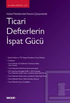 Hukuk Muhakemeleri Kanunu Çerçevesinde Ticari Defterlerin İspat Gücü – Alinur Dengiz – Seçkin Yayıncılık kitap kapağı