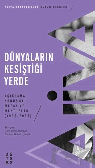 Dünyaların Kesiştiği Yerde – Aliya İzetbegoviç – Ketebe Yayınları kitap kapağı