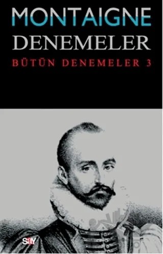 Montaigne Denemeler / Bütün Denemeler - 3 – Michel de Montaigne – Say Yayınları kitap kapağı