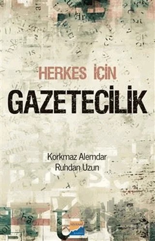 Herkes İçin Gazetecilik – Korkmaz Alemdar, Ruhdan Uzun – Siyasal Kitabevi kitap kapağı
