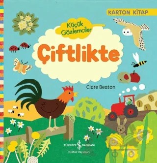 Küçük Gözlemciler - Çiftlikte – Clare Beaton – İş Bankası Kültür Yayınları kitap kapağı
