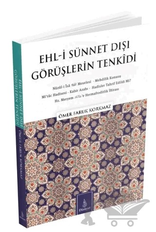 Ehl-i Sünnet Dışı Görüşlerin Tenkidi – Ömer Faruk Korkmaz – Dirayet Yayınları kitap kapağı