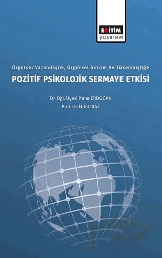 Örgütsel Vatandaşlık, Örgütsel Sinizm ve Tükenmişliğe Pozitif Psikolojik Sermaye Etkisi – Pınar Erdoğan, Rıfat İraz – Eğitim Yayınevi - Bilimsel Eserler kitap kapağı