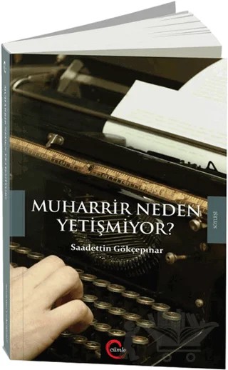 Muharrir Neden Yetişmiyor? – Saadettin Gökçepınar – Cümle Yayınları kitap kapağı