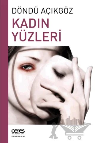 Kadın Yüzleri – Döndü Açıkgöz – Ceres Yayınları kitap kapağı