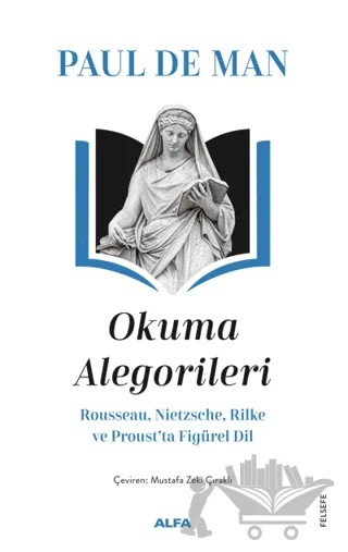Okuma Alegorileri - Rousseau, Nietzsehe, Rilke ve Proust’ta Figürel Dil – Paul de Man – Alfa Yayınları kitap kapağı