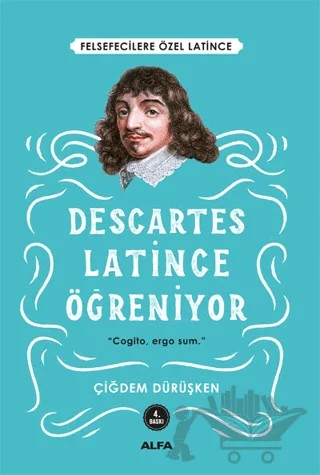 Descartes Latince Öğreniyor – Çiğdem Dürüşken – Alfa Yayınları kitap kapağı