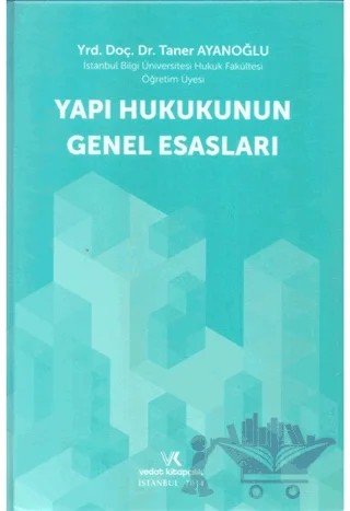 Yapı Hukukunun Genel Esasları – Taner Ayanoğlu – Vedat Kitapçılık kitap kapağı