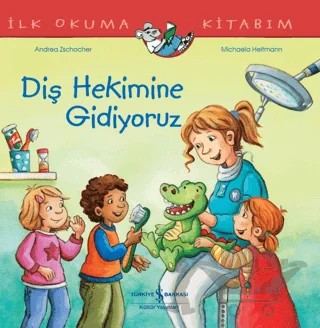 Diş Hekimine Gidiyoruz İlk Okuma Kitabım – Andrea Zschocher – İş Bankası Kültür Yayınları kitap kapağı