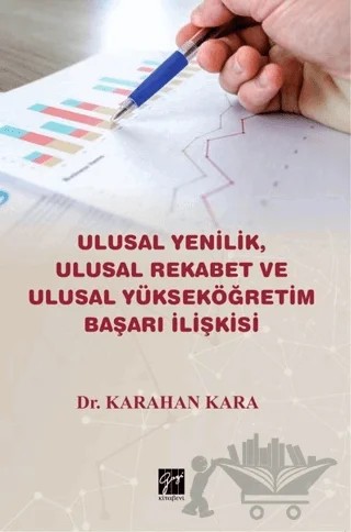 Ulusal Yenilik Ulusal Rekabet ve Ulusal Yükseköğretim Başarı İlişkisi – Karahan Kara – Gazi Kitabevi kitap kapağı
