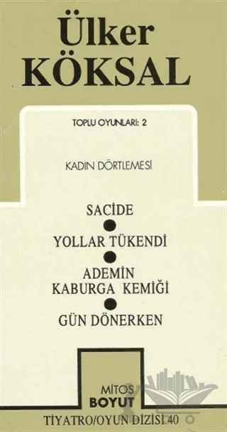 Toplu Oyunları-2 Kadın Dörtlemesi / Sacide / Yollar Tükendi / Ademin Kaburga Kemiği / Gün Dönerken – Ülker Köksal – Mitos Boyut Yayınları kitap kapağı