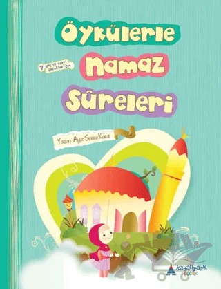 Öykülerle Namaz Sureleri – Ayşe Serra Kara – Kayalıpark Çocuk kitap kapağı