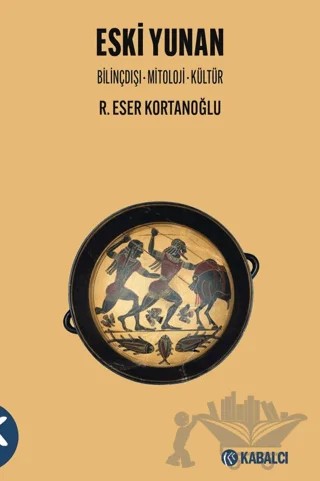 Eski Yunan – R. Eser Kortanoğlu – Kabalcı Yayınevi - Doruk Yayınları kitap kapağı