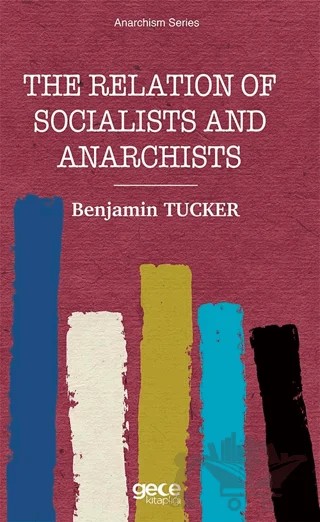 The Relation of Socialists and Anarchists – Benjamin Tucker – Gece Kitaplığı kitap kapağı