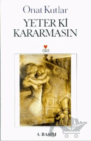 Yeter ki Kararmasın – Onat Kutlar – Can Yayınları kitap kapağı