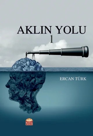 Aklın Yolu 1 – Ercan Türk – Nobel Bilimsel Eserler kitap kapağı