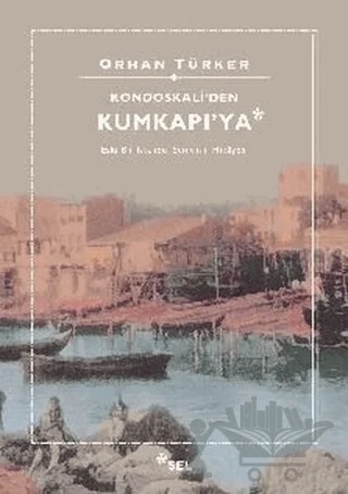 Kondoskali'den Kumkapı'ya – Orhan Türker – Sel Yayıncılık kitap kapağı