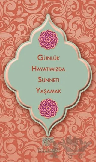 Günlük Hayatımızda Sünneti Yaşamak – Kolektif – Gelenek Yayıncılık kitap kapağı