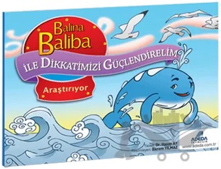 Balina Baliba ile Dikkatimizi Güçlendirelim - Araştırıyor – Hasan Ay – Adeda Yayınları kitap kapağı