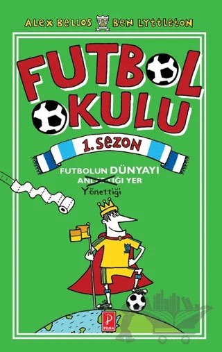 Futbol Okulu 1. Sezon – Alex Bellos, Ben Lyttleton – Pena Yayınları kitap kapağı